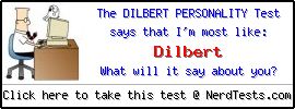 The Dilbert Personality Test -- Make and Take a Fun Quiz @ NerdTests.com's User Tests!